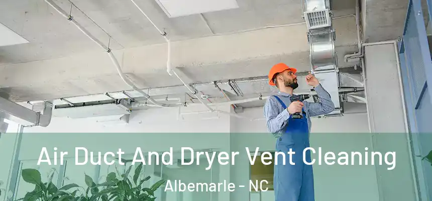  Air Duct And Dryer Vent Cleaning Albemarle - NC