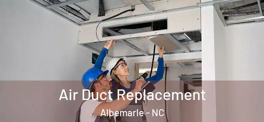 Air Duct Replacement Albemarle - NC