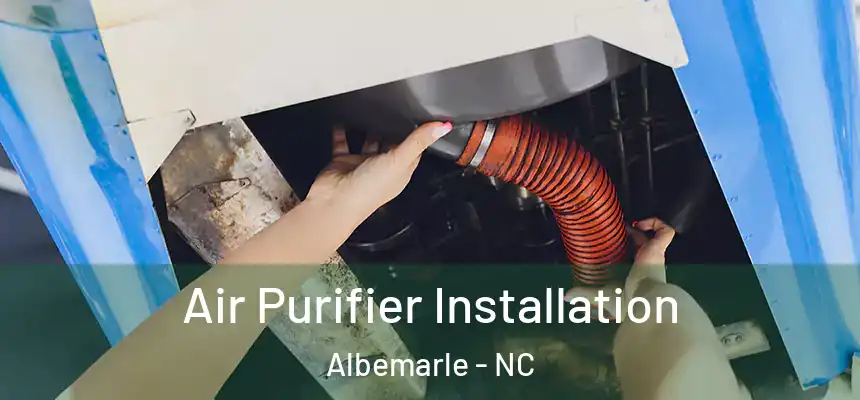  Air Purifier Installation Albemarle - NC
