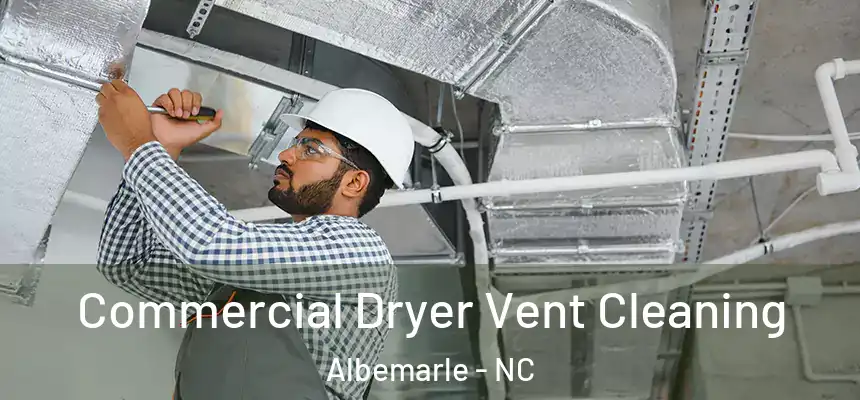 Commercial Dryer Vent Cleaning Albemarle - NC