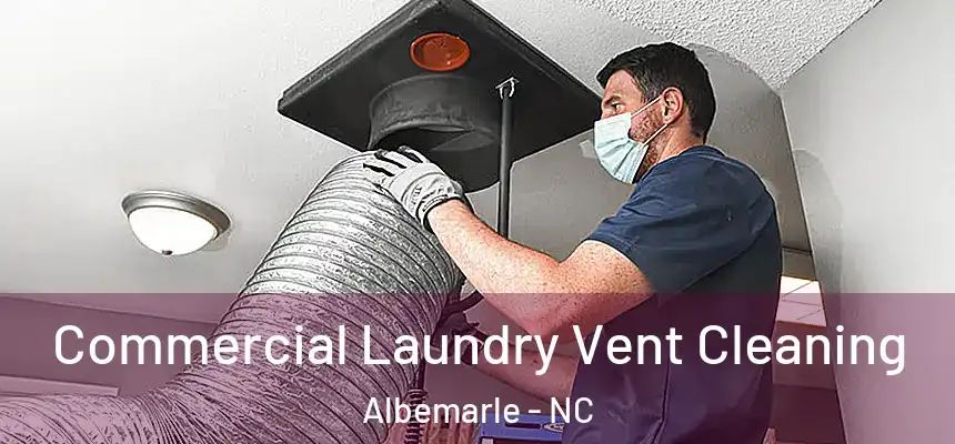 Commercial Laundry Vent Cleaning Albemarle - NC