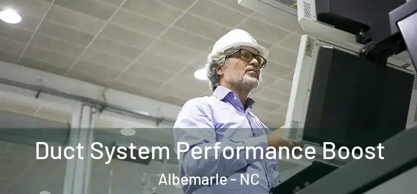 Duct System Performance Boost Albemarle - NC