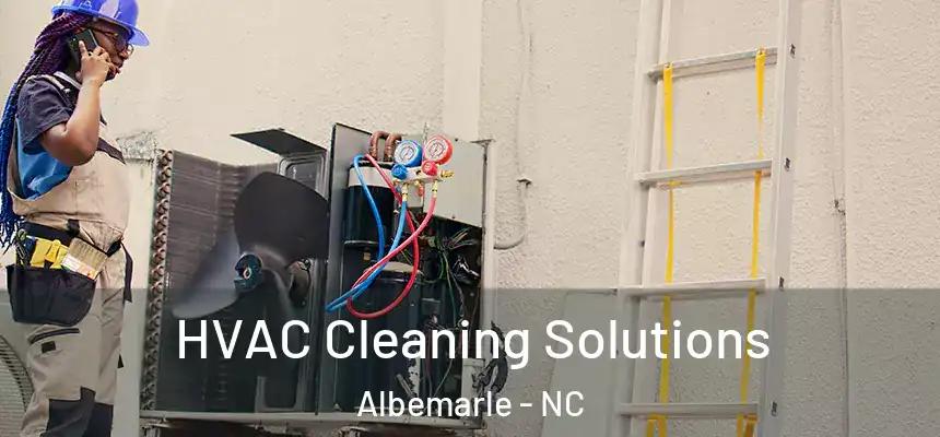 HVAC Cleaning Solutions Albemarle - NC
