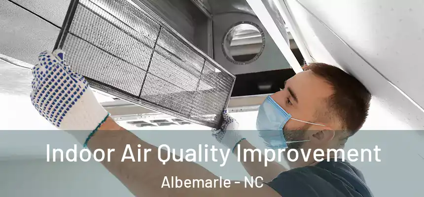 Indoor Air Quality Improvement Albemarle - NC