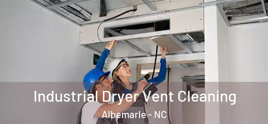Industrial Dryer Vent Cleaning Albemarle - NC