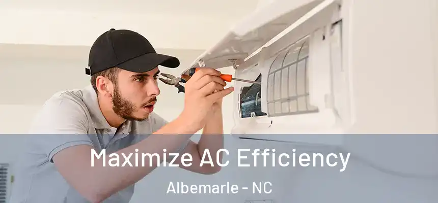 Maximize AC Efficiency Albemarle - NC