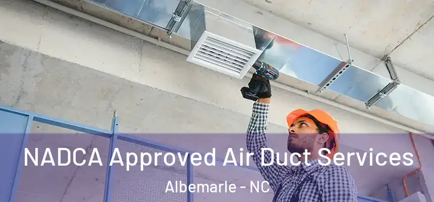  NADCA Approved Air Duct Services Albemarle - NC