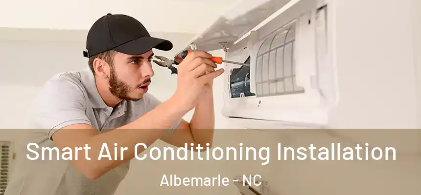 Smart Air Conditioning Installation Albemarle - NC